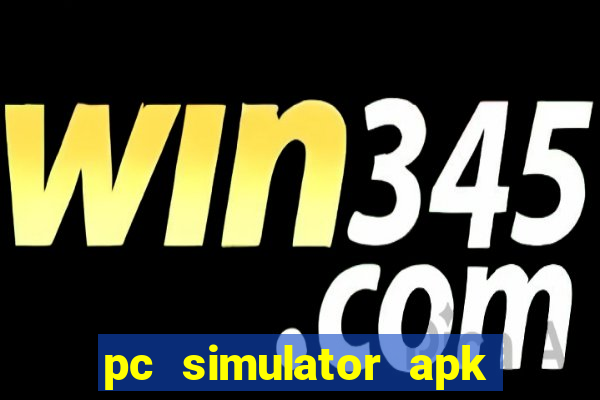 pc simulator apk dinheiro infinito